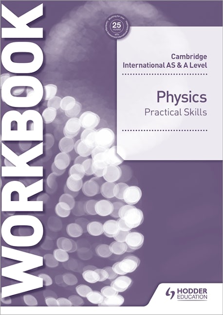 Book cover image for Cambridge International AS & A Level Physics Practical Skills Workbook ISBN: 9781510482845